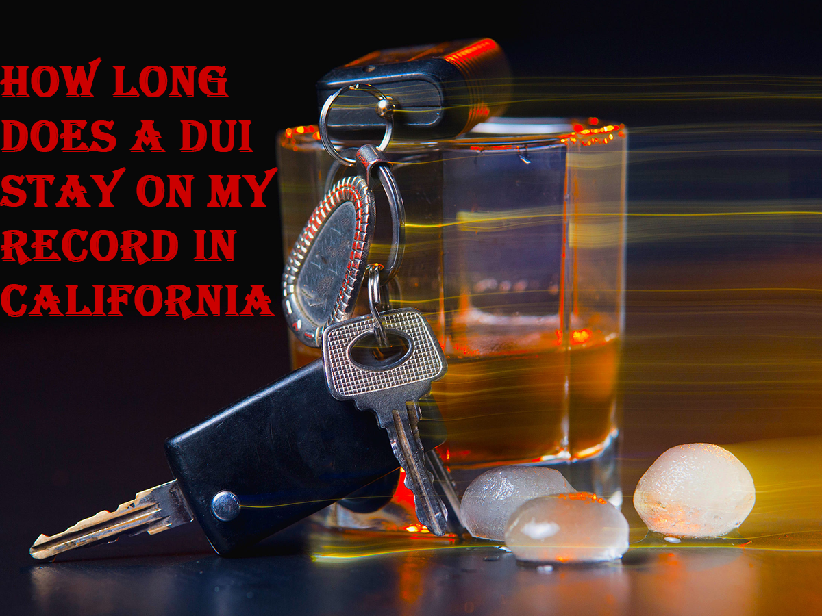 How Long Does A DUI Stay On My Driving Record In California General 